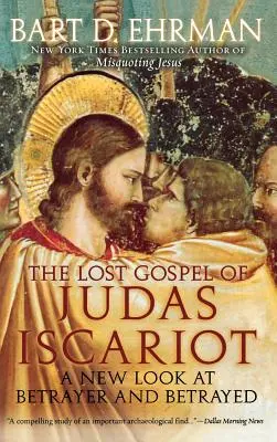Stratené evanjelium Judáša Iškariotského: Nový pohľad na zradcu a zradeného - The Lost Gospel of Judas Iscariot: A New Look at Betrayer and Betrayed