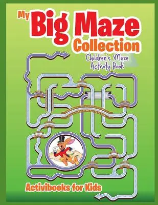 Moja veľká zbierka bludísk: Detská kniha s bludiskami - My Big Maze Collection: Children's Maze Activity Book