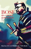 Bose: Indický samuraj - Netadží a Ina a vojenské hodnotenie - Bose: The Indian Samurai - Netaji and the Ina a Military Assessment