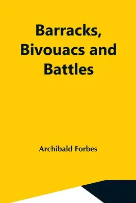 Kasárne, bivaky a bitky - Barracks, Bivouacs And Battles