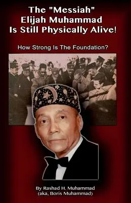 Mesiáš Eliáš Muhammad je stále fyzicky nažive! Ako silný je základ? - The Messiah Elijah Muhammad is Still Physically Alive!: How Strong is the Foundation?
