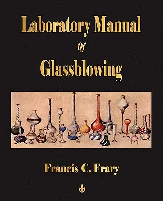 Laboratórna príručka fúkania skla - Laboratory Manual Of Glassblowing