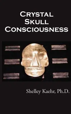 Vedomie kryštálovej lebky - Crystal Skull Consciousness