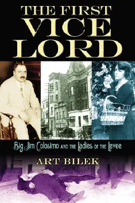 Prvý vicemajster: Veľký Jim Colosemo a dámy na hrádzi - The First Vice Lord: Big Jim Colosemo and the Ladies of the Levee