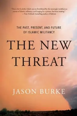 Nová hrozba: Minulosť, súčasnosť a budúcnosť islamského militantného hnutia - The New Threat: The Past, Present, and Future of Islamic Militancy