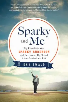 Sparky a ja: Moje priateľstvo so Sparkym Andersonom a lekcie, ktoré mi dal o baseballe a živote - Sparky and Me: My Friendship with Sparky Anderson and the Lessons He Shared about Baseball and Life