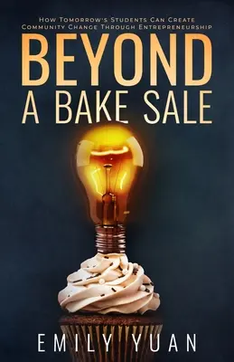 Za hranicami predaja pečiva: Ako môžu študenti zajtrajška vytvoriť zmenu v komunite prostredníctvom podnikania - Beyond a Bake Sale: How Tomorrow's Students Can Create Community Change Through Entrepreneurship