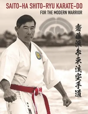 Saito-Ha Shito-Ryu Karate-Do pre moderného bojovníka - Saito-Ha Shito-Ryu Karate-Do For the Modern Warrior