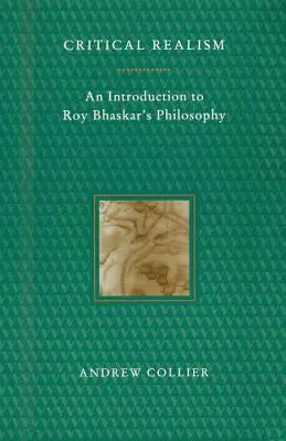 Kritický realizmus: Úvod do filozofie Roya Bhaskara - Critical Realism: An Introduction to Roy Bhaskar's Philosophy