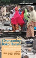 Prekonanie Boko Haram: Viera, spoločnosť a islamská radikalizácia v severnej Nigérii - Overcoming Boko Haram: Faith, Society & Islamic Radicalization in Northern Nigeria