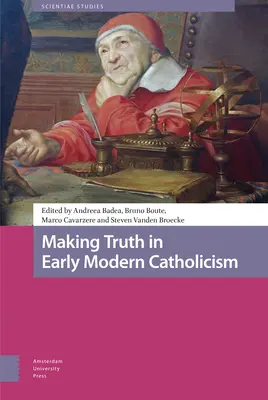 Vytváranie pravdy v ranom novoveku v katolicizme - Making Truth in Early Modern Catholicism