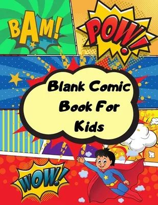 Prázdny komiks pre deti: Tento jedinečný prázdny komiksový zošit/skicár pre deti 125 strán, 15 rôznych layou - Blank comic book for kids: Unleash your kids/teens creativity with this unique blank comic book/sketchbook for kids 125 pages, 15 different layou