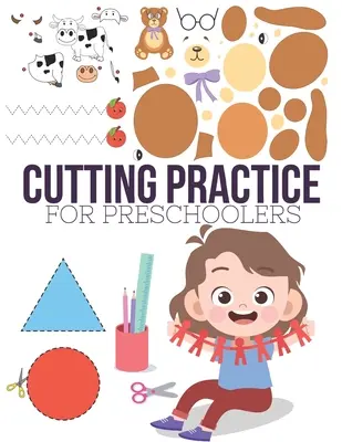 Precvičovanie strihania: Striehanie a lepenie: pracovný zošit so 100 stranami pre predškolákov až škôlkarov vo veku od 3 do 5 rokov. - Cutting Practice: Scissor skills for preschoolers to kindergarteners ages 3 to 5, cut and paste workbook with 100 pages.