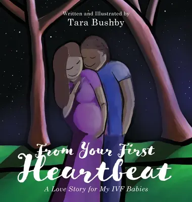 Od prvého úderu srdca: Príbeh lásky k mojim IVF bábätkám - From Your First Heartbeat: A Love Story for My IVF Babies