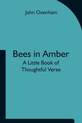 Včely v jantári: Malá kniha zamyslených veršov - Bees in Amber: A Little Book of Thoughtful Verse