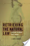 Znovuzískanie prirodzeného zákona: Návrat k morálnemu prvopočiatku - Retrieving the Natural Law: A Return to Moral First Things