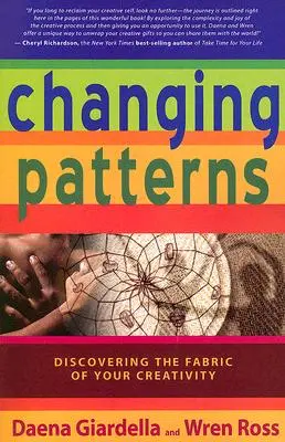Changing Patterns: Objaviť štruktúru svojej tvorivosti - Changing Patterns: Discovering the Fabric of Your Creativity