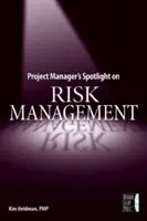 Pozornosť projektového manažéra na riadenie rizík - Project Manager's Spotlight on Risk Management