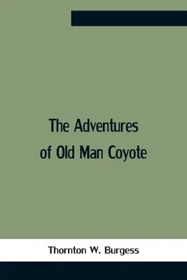 Dobrodružstvá starého pána kojota - The Adventures Of Old Man Coyote