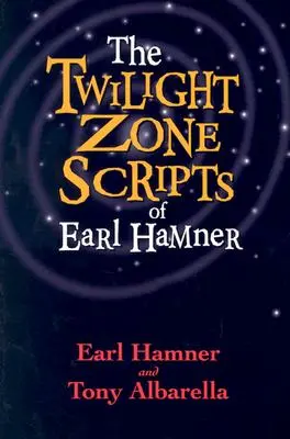 The Twilight Zone Scenáre Earla Hamnera - The Twilight Zone Scripts of Earl Hamner