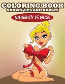 Kniha maľovaniek pre dospelých: Nezbedné je pekné - Coloring Book For Grown-Ups and Adults: Naughty is Nice