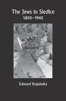 Židia v Siedlciach 1850-1945 - The Jews in Siedlce 1850-1945