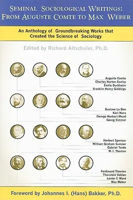 Seminal Sociological Writings: Od Augusta Comta po Maxa Webera: Antológia prelomových prác, ktoré vytvorili vedu o sociológii - Seminal Sociological Writings: From Auguste Comte to Max Weber: An Anthology of Groundbreaking Works That Created the Science of Sociology