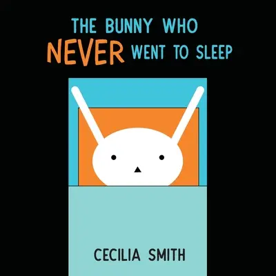 Zajačik, ktorý nikdy nešiel spať - The Bunny who Never went to Sleep