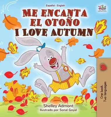 Me encanta el Otoo Milujem jeseň: Španielsko-anglická dvojjazyčná kniha - Me encanta el Otoo I Love Autumn: Spanish English Bilingual Book