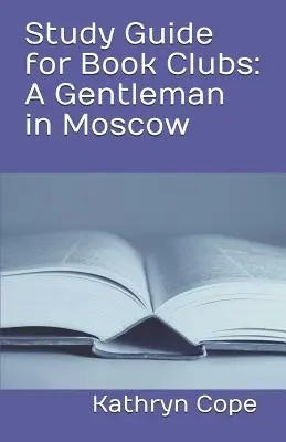 Študijná príručka pre knižné kluby: Gentleman v Moskve - Study Guide for Book Clubs: A Gentleman in Moscow