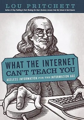 Čo vás internet nenaučí: Informácie pre informačný vek, ktoré nestarnú - What the Internet Can't Teach You: Ageless Information for the Information Age