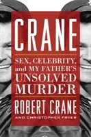Žeriav: Vražda môjho otca: sex, celebrity a nevyriešená vražda môjho otca - Crane: Sex, Celebrity, and My Father's Unsolved Murder