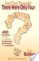 A vy ste si mysleli, že sú len štyri: 400 otázok, ktoré urobia váš seder poučným, vzdelávacím a príjemným - And You Thought There Were Only Four: 400 Questions to Make Your Seder Enlightening, Educational and Enjoyable