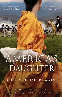 Americká dcéra: Nádherný a napínavý román o americkej revolučnej vojne - America's Daughter: A beautiful and gripping novel of the American Revolutionary War