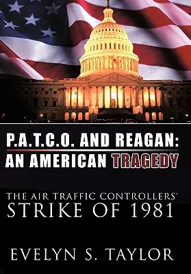 P.A.T.C.O. a Reagan: Americká tragédia: Štrajk riadiacich letovej prevádzky v roku 1981 - P.A.T.C.O. and Reagan: An American Tragedy: The Air Traffic Controllers' Strike of 1981
