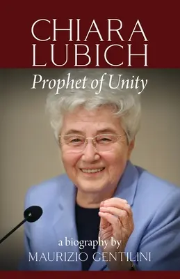 Chiara Lubichová: Prorok jednoty - Chiara Lubich: Prophet of Unity