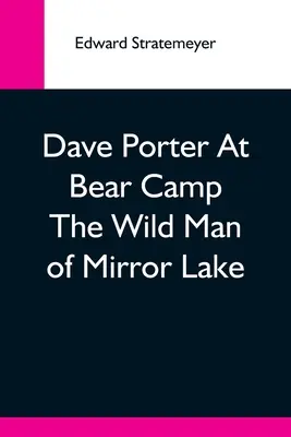 Dave Porter v medveďom tábore Divoch zo Zrkadlového jazera - Dave Porter At Bear Camp The Wild Man Of Mirror Lake