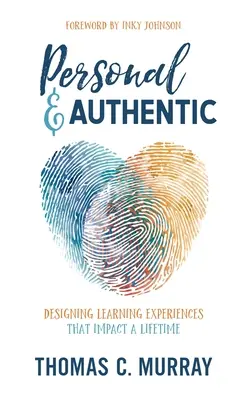Osobné a autentické: Dizajn učebných zážitkov, ktoré ovplyvnia celý život - Personal & Authentic: Designing Learning Experiences That Impact a Lifetime