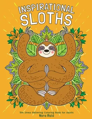 Inšpiratívne leňochody - antistresové maľovanky pre dospelých - Inspirational Sloths - The Stress Relieving Coloring Book For Adults