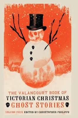Valancourtova kniha viktoriánskych vianočných strašidelných príbehov, 4. zväzok - The Valancourt Book of Victorian Christmas Ghost Stories, Volume 4