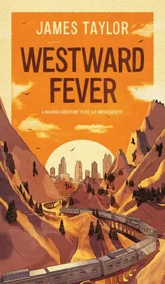 Horúčka smerom na západ: Železničné dobrodružstvo na starom americkom Západe - Westward Fever: A Railroad Adventure to the Old American West