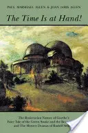Čas je na dosah!: Čas: ružokrížska povaha Goetheho rozprávky o zelenom hadovi a krásnej ľalii a tajomných drámach Ruda - The Time Is at Hand!: The Rosicrucian Nature of Goethe's Fairy Tale of the Green Snake and the Beautiful Lily and the Mystery Dramas of Rudo