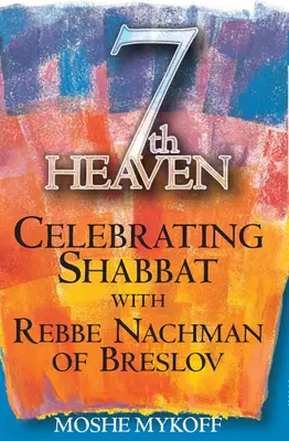 Siedme nebo: Oslava šabatu s rebom Nachmanom z Breslova - Seventh Heaven: Celebrating Shabbat with Rebbe Nachman of Breslov