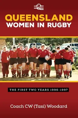 Queenslandské ženy v ragby: Prvé dva roky 1996-1997 - Queensland Women in Rugby: The First Two Years 1996-1997