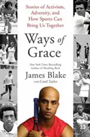 Cesty milosti: Príbehy o aktivizme, nepriazni osudu a o tom, ako nás šport môže spájať - Ways of Grace: Stories of Activism, Adversity, and How Sports Can Bring Us Together