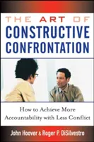 Umenie konštruktívnej konfrontácie: Ako dosiahnuť väčšiu zodpovednosť s menším počtom konfliktov - The Art of Constructive Confrontation: How to Achieve More Accountability with Less Conflict