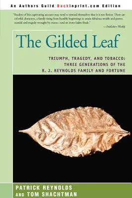 Pozlátený list: J. Reynolds: triumf, tragédia a tabak: tri generácie rodiny R. J. Reynolds a bohatstvo - The Gilded Leaf: Triumph, Tragedy, and Tobacco: Three Generations of the R. J. Reynolds Family and Fortune
