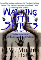 Prechádzky s duchmi 2. diel Mýty, legendy a folklór pôvodných obyvateľov Ameriky - Walking With Spirits Volume 2 Native American Myths, Legends, And Folklore