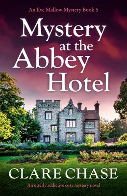 Záhada v hoteli Abbey: Absolútne návykový útulný mysteriózny román - Mystery at the Abbey Hotel: An utterly addictive cozy mystery novel