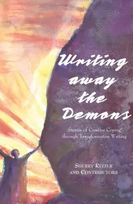 Odpisovanie démonov: Príbehy o tvorivom zvládaní prostredníctvom transformačného písania - Writing Away the Demons: Stories of Creative Coping Through Transformative Writing
